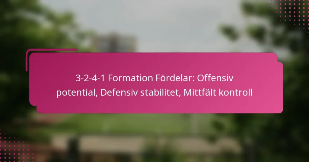 3-2-4-1 Formation Fördelar: Offensiv potential, Defensiv stabilitet, Mittfält kontroll