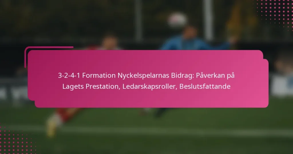 3-2-4-1 Formation Nyckelspelarnas Bidrag: Påverkan på Lagets Prestation, Ledarskapsroller, Beslutsfattande