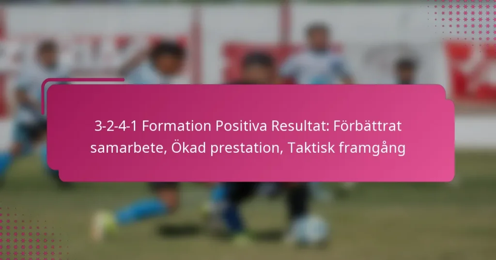 3-2-4-1 Formation Positiva Resultat: Förbättrat samarbete, Ökad prestation, Taktisk framgång