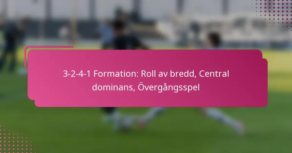 3-2-4-1 Formation: Roll av bredd, Central dominans, Övergångsspel