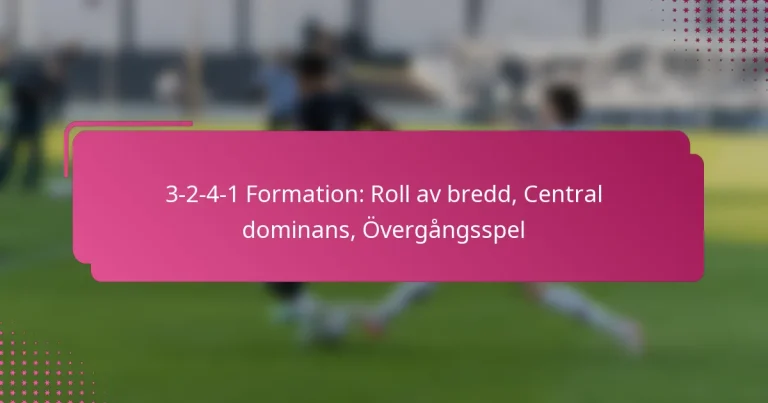 3-2-4-1 Formation: Roll av bredd, Central dominans, Övergångsspel