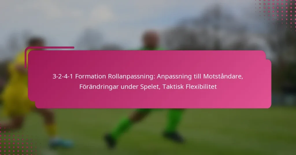 3-2-4-1 Formation Rollanpassning: Anpassning till Motståndare, Förändringar under Spelet, Taktisk Flexibilitet