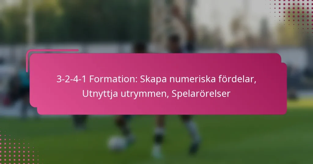 3-2-4-1 Formation: Skapa numeriska fördelar, Utnyttja utrymmen, Spelarörelser