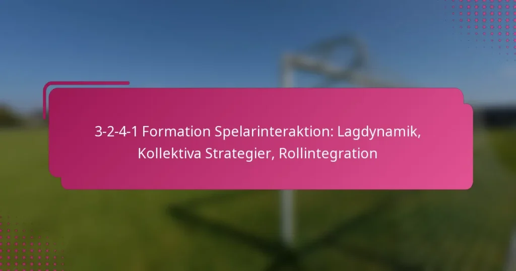 3-2-4-1 Formation Spelarinteraktion: Lagdynamik, Kollektiva Strategier, Rollintegration