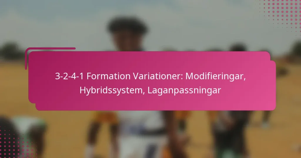 3-2-4-1 Formation Variationer: Modifieringar, Hybridssystem, Laganpassningar