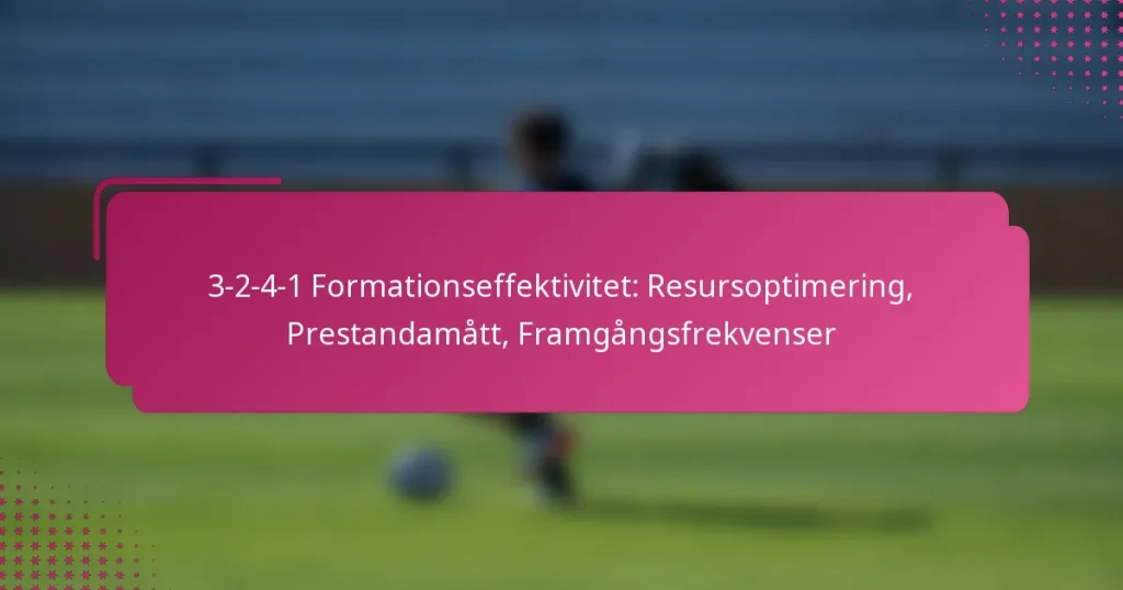 3-2-4-1 Formationseffektivitet: Resursoptimering, Prestandamått, Framgångsfrekvenser