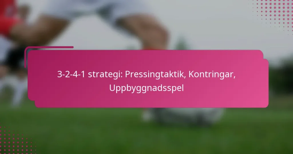 3-2-4-1 strategi: Pressingtaktik, Kontringar, Uppbyggnadsspel