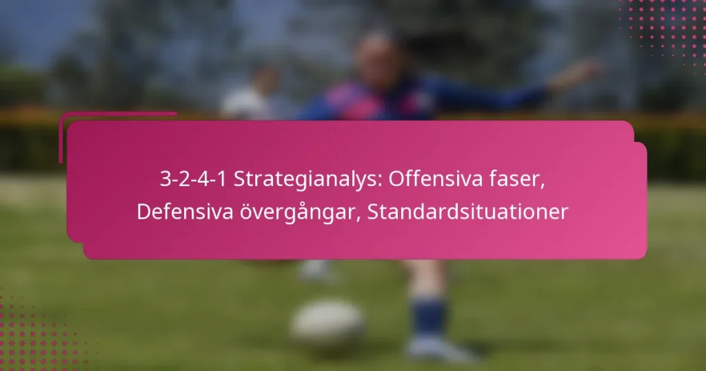 3-2-4-1 Strategianalys: Offensiva faser, Defensiva övergångar, Standardsituationer
