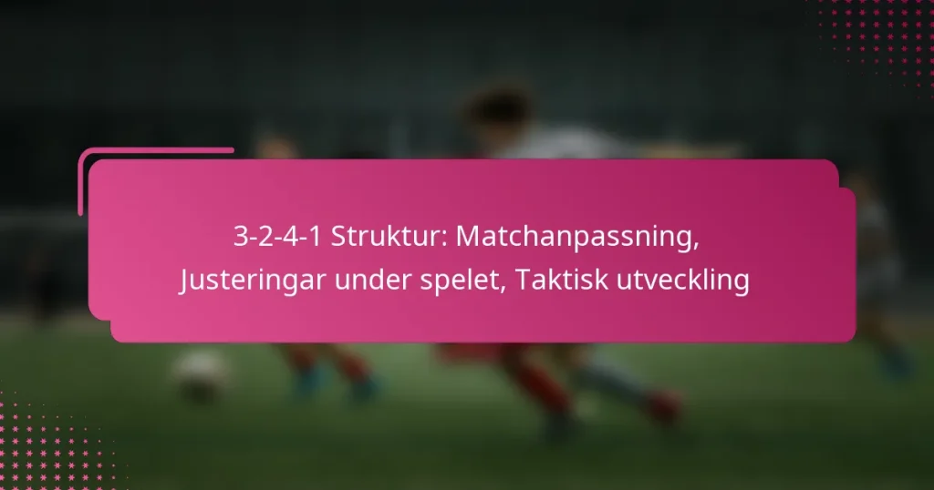 3-2-4-1 Struktur: Matchanpassning, Justeringar under spelet, Taktisk utveckling