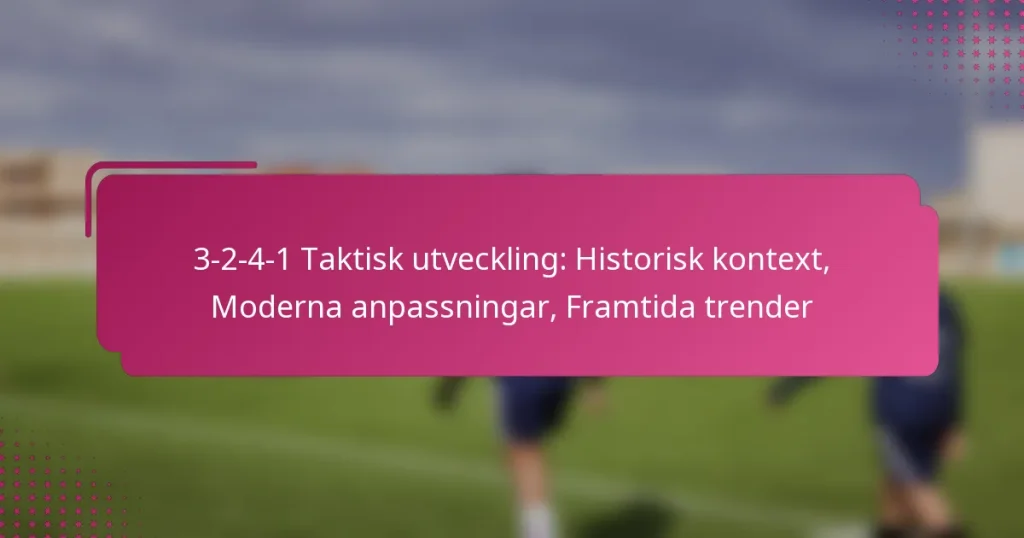 3-2-4-1 Taktisk utveckling: Historisk kontext, Moderna anpassningar, Framtida trender