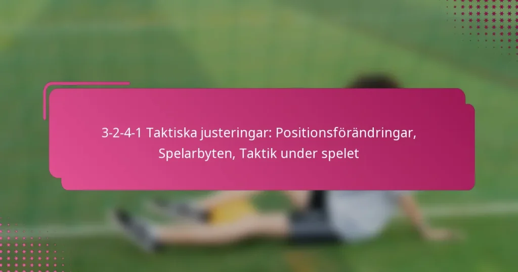 3-2-4-1 Taktiska justeringar: Positionsförändringar, Spelarbyten, Taktik under spelet