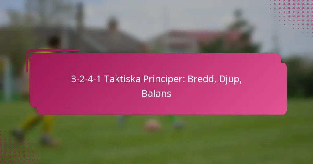 3-2-4-1 Taktiska Principer: Bredd, Djup, Balans