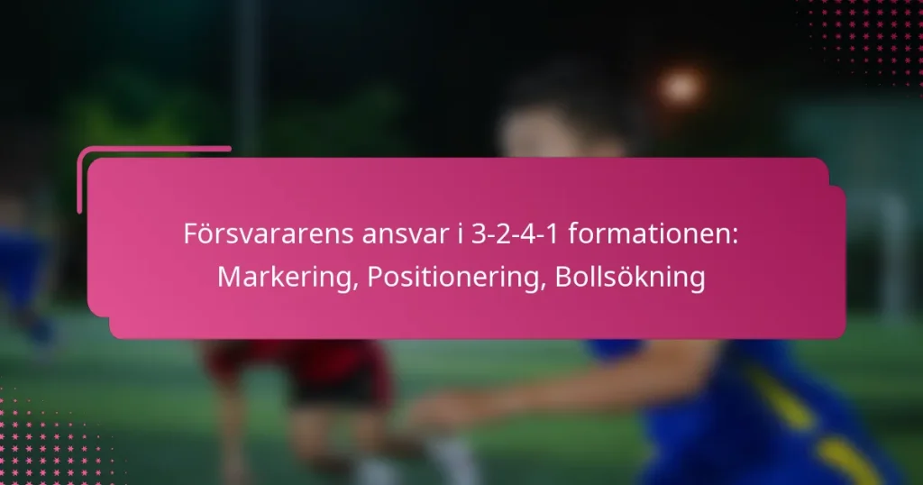 Försvararens ansvar i 3-2-4-1 formationen: Markering, Positionering, Bollsökning