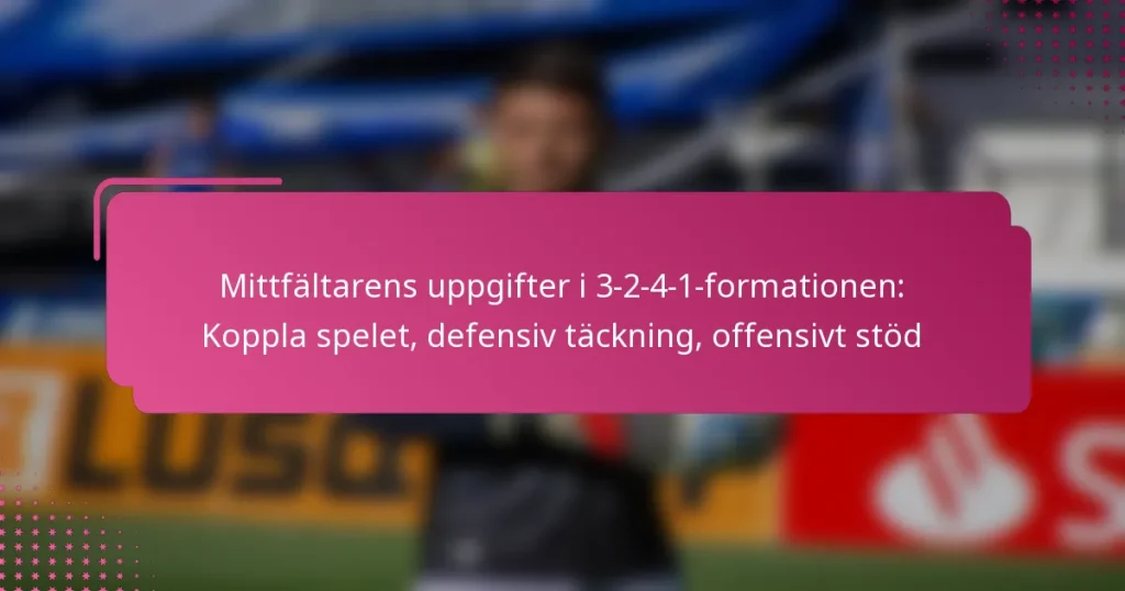 Mittfältarens uppgifter i 3-2-4-1-formationen: Koppla spelet, defensiv täckning, offensivt stöd