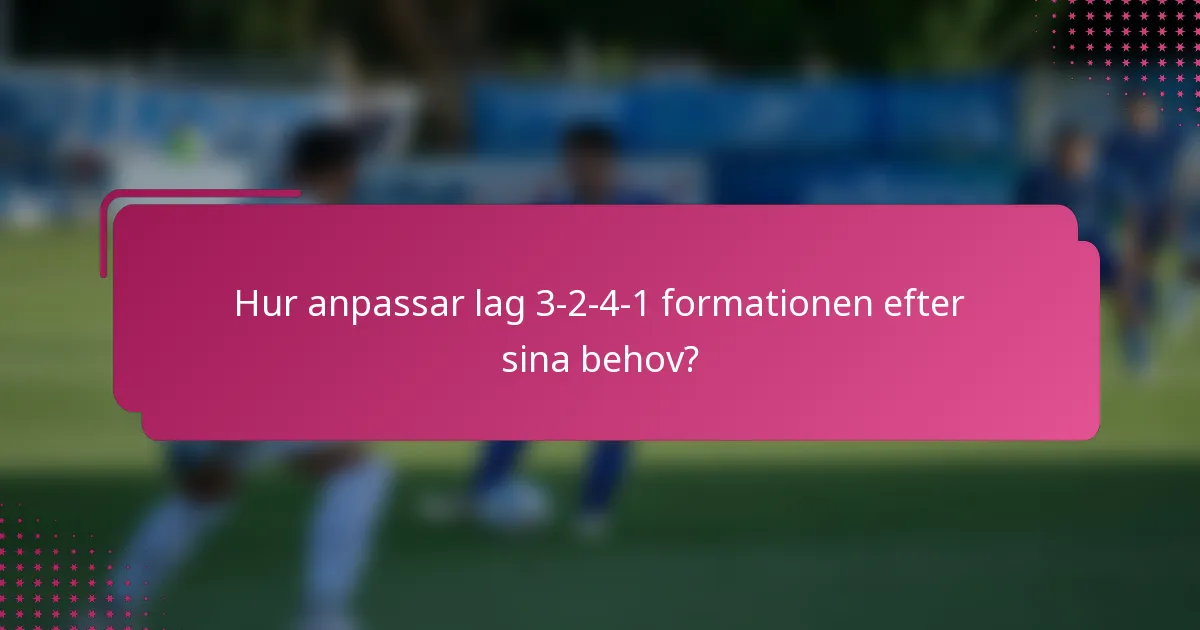 Hur anpassar lag 3-2-4-1 formationen efter sina behov?
