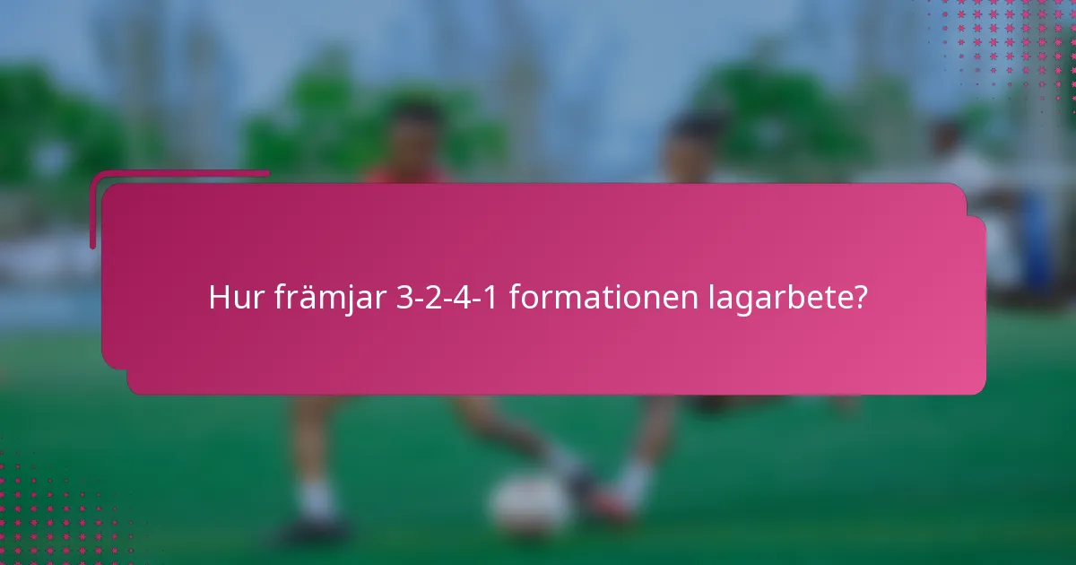 Hur främjar 3-2-4-1 formationen lagarbete?