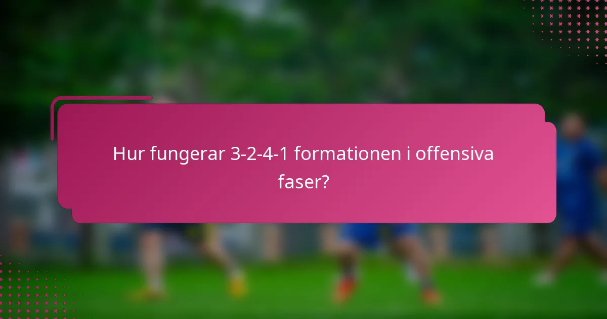 Hur fungerar 3-2-4-1 formationen i offensiva faser?