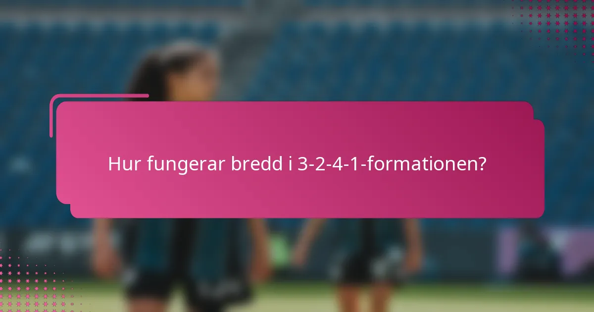 Hur fungerar bredd i 3-2-4-1-formationen?