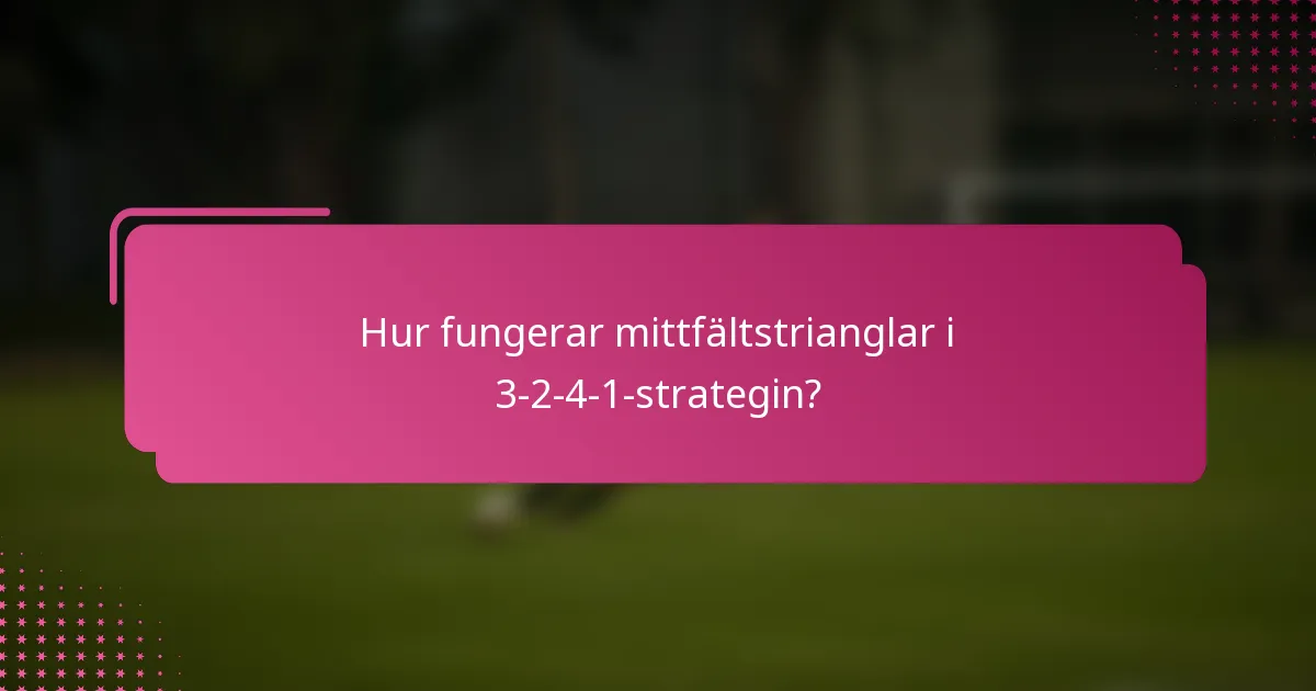 Hur fungerar mittfältstrianglar i 3-2-4-1-strategin?