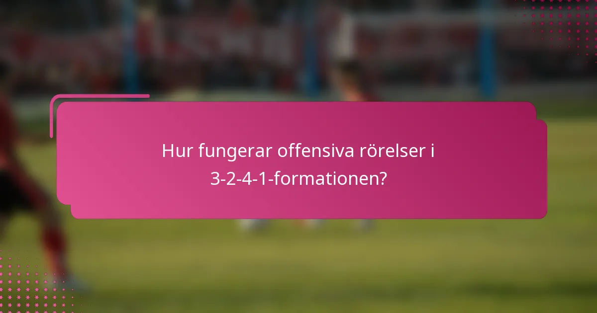 Hur fungerar offensiva rörelser i 3-2-4-1-formationen?