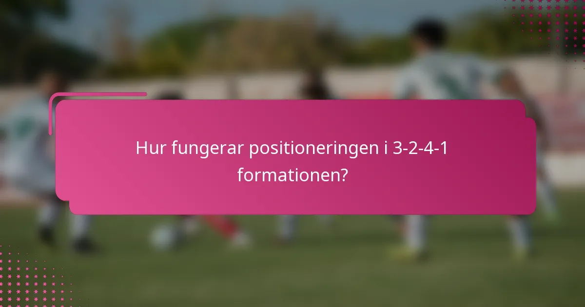 Hur fungerar positioneringen i 3-2-4-1 formationen?