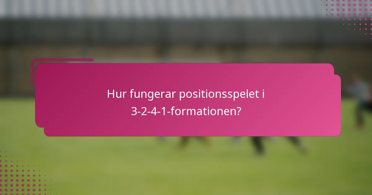 Hur fungerar positionsspelet i 3-2-4-1-formationen?