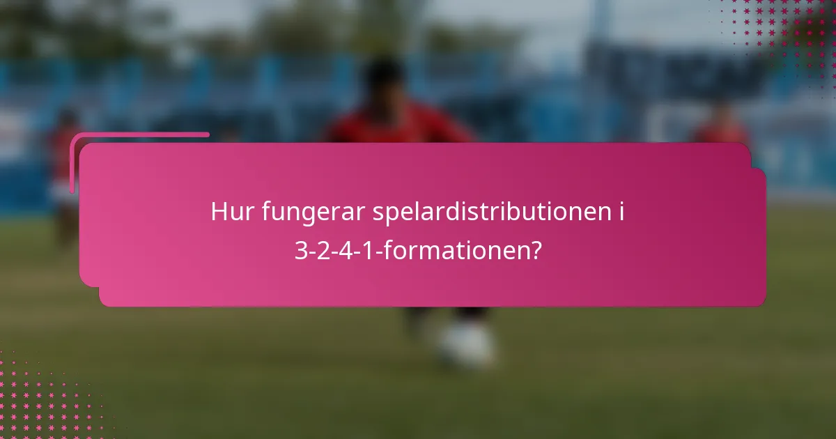 Hur fungerar spelardistributionen i 3-2-4-1-formationen?