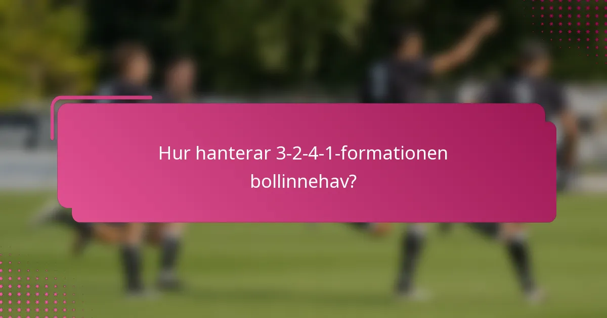 Hur hanterar 3-2-4-1-formationen bollinnehav?