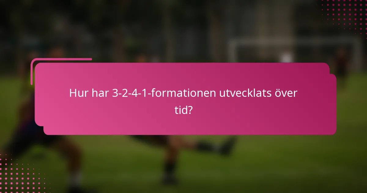 Hur har 3-2-4-1-formationen utvecklats över tid?