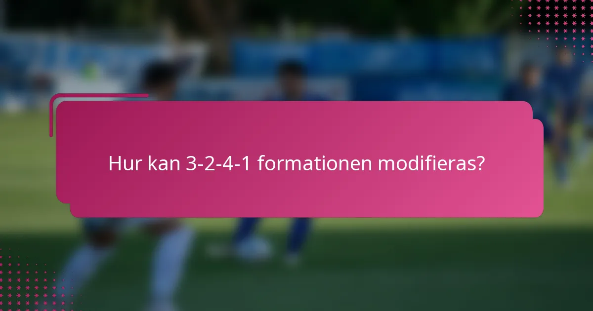 Hur kan 3-2-4-1 formationen modifieras?