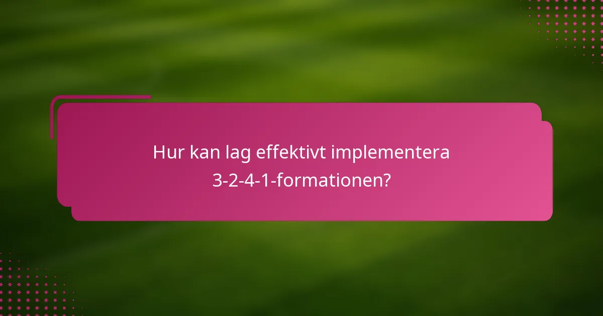 Hur kan lag effektivt implementera 3-2-4-1-formationen?
