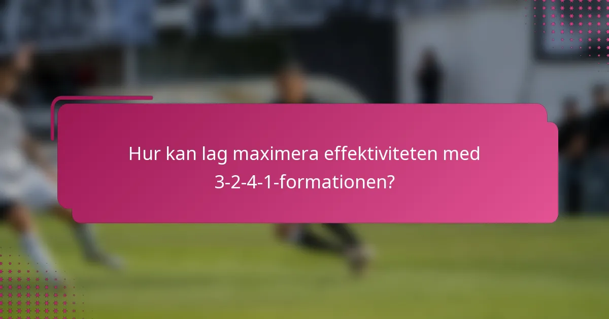 Hur kan lag maximera effektiviteten med 3-2-4-1-formationen?
