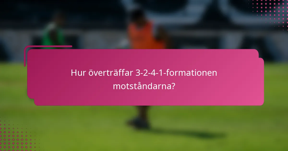 Hur överträffar 3-2-4-1-formationen motståndarna?