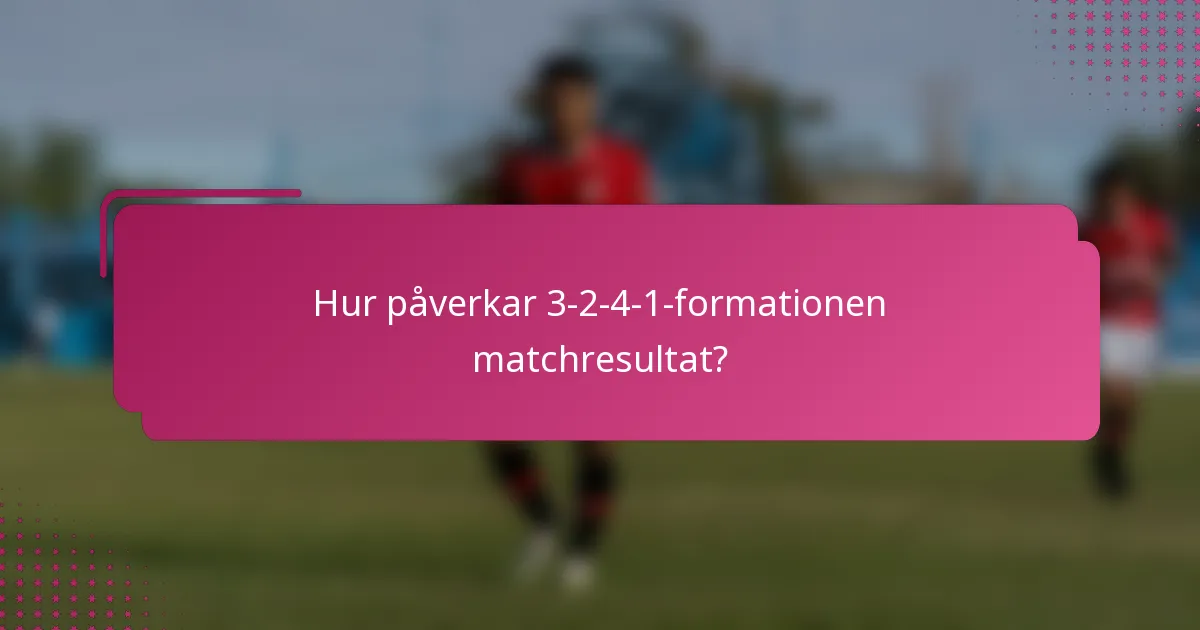 Hur påverkar 3-2-4-1-formationen matchresultat?
