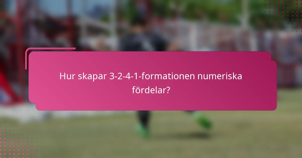 Hur skapar 3-2-4-1-formationen numeriska fördelar?