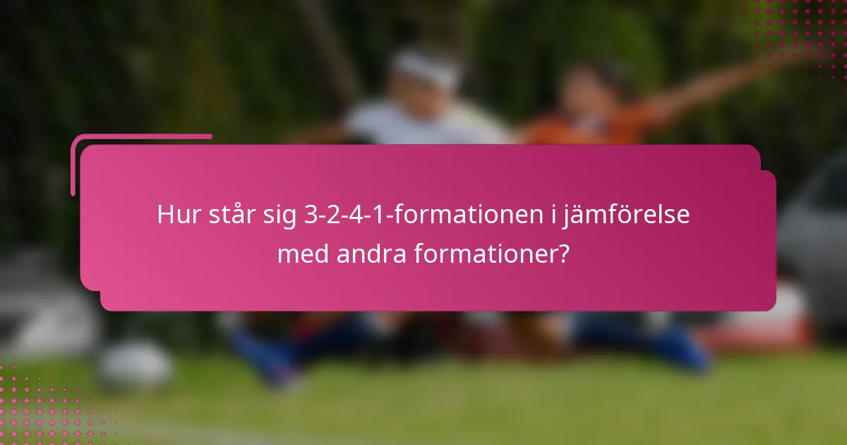 Hur står sig 3-2-4-1-formationen i jämförelse med andra formationer?