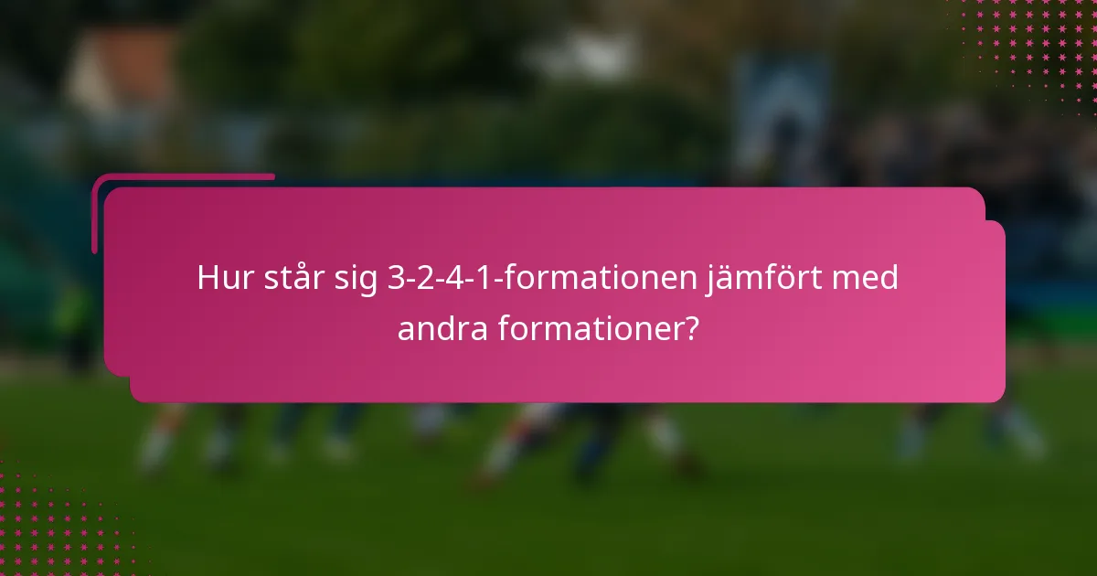Hur står sig 3-2-4-1-formationen jämfört med andra formationer?
