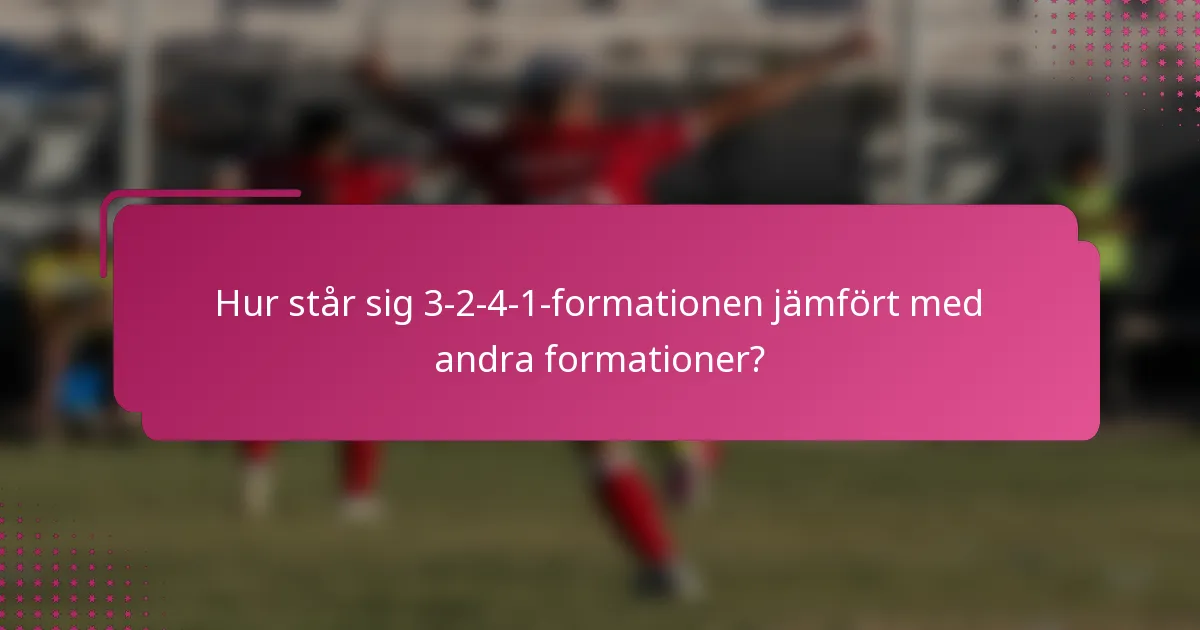 Hur står sig 3-2-4-1-formationen jämfört med andra formationer?
