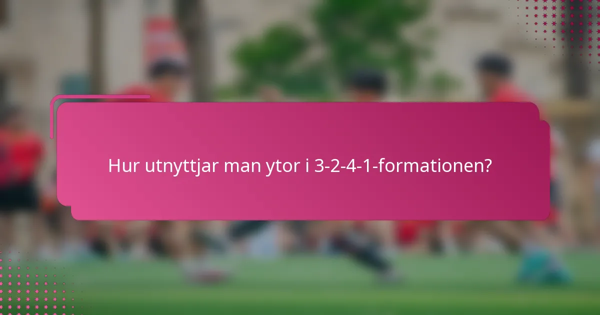 Hur utnyttjar man ytor i 3-2-4-1-formationen?