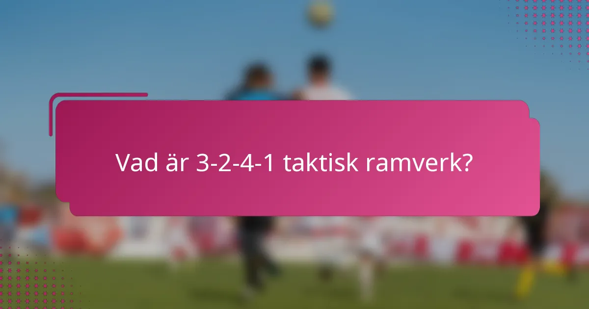 Vad är 3-2-4-1 taktisk ramverk?