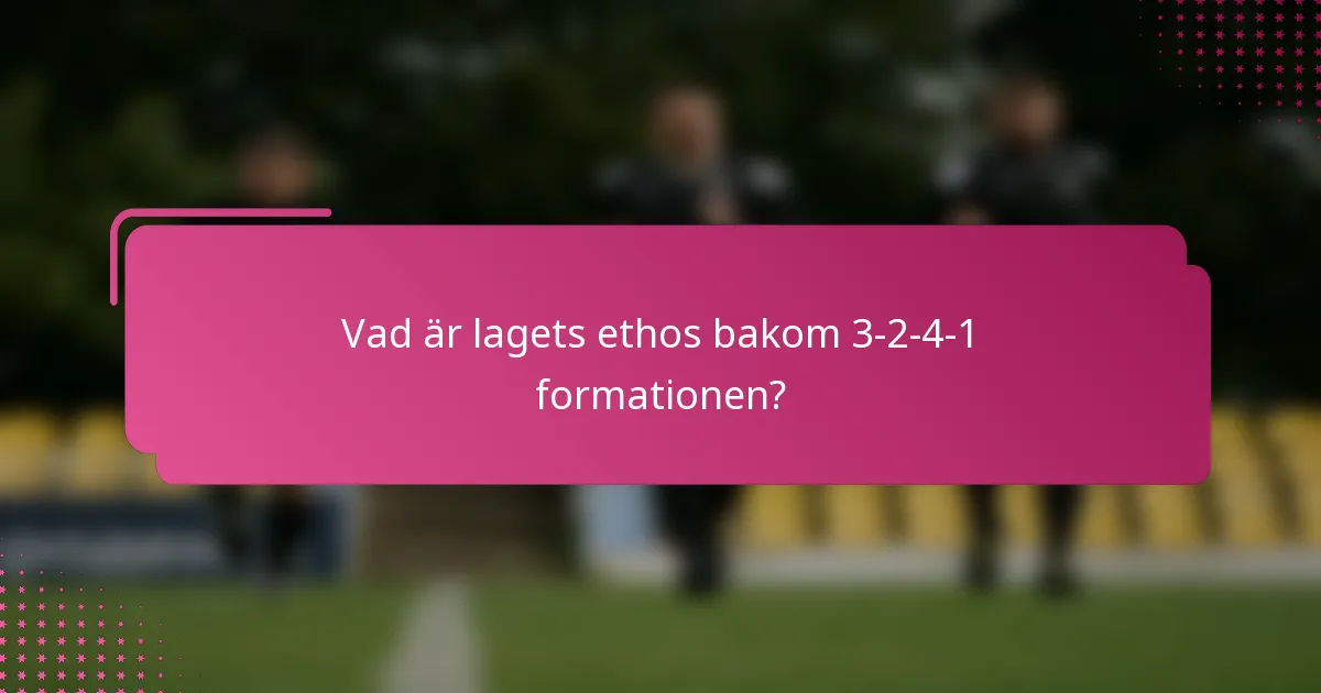 Vad är lagets ethos bakom 3-2-4-1 formationen?