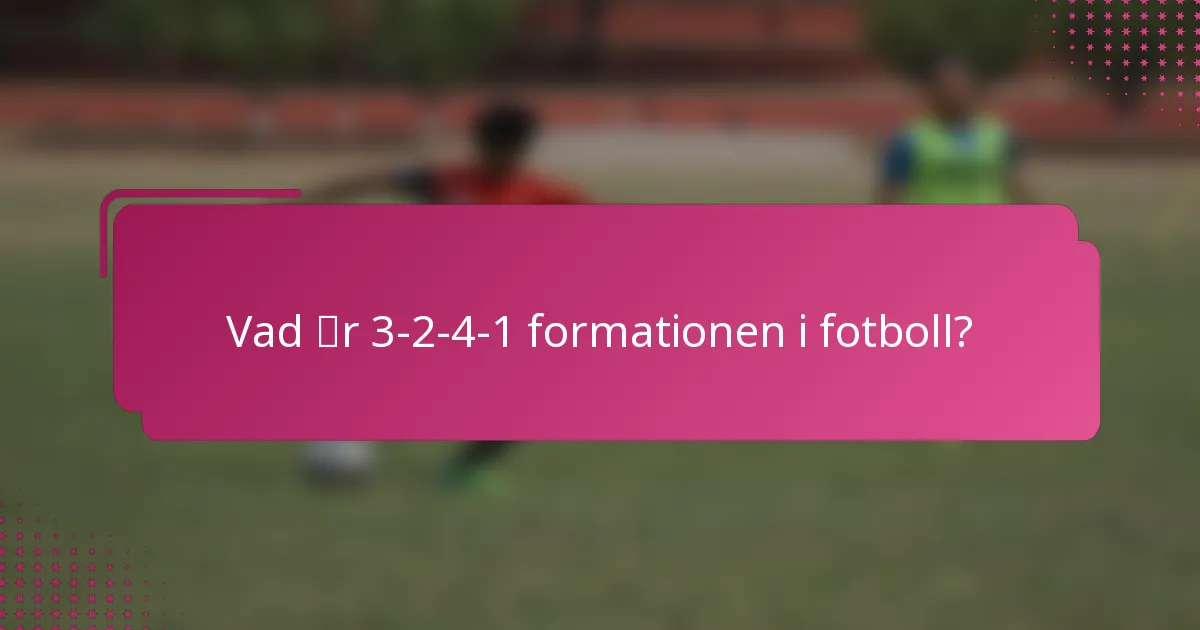 Vad är 3-2-4-1 formationen i fotboll?