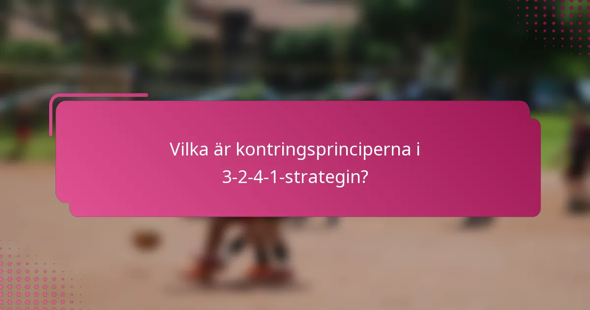 Vilka är kontringsprinciperna i 3-2-4-1-strategin?