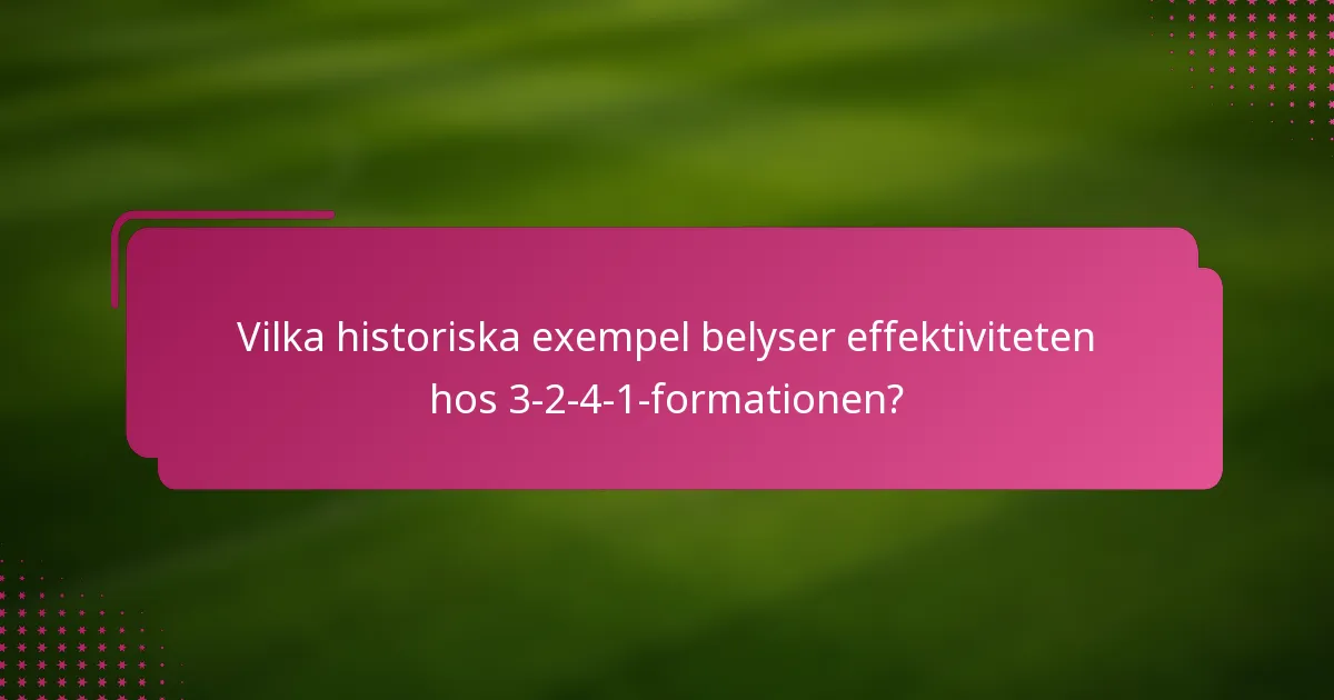 Vilka historiska exempel belyser effektiviteten hos 3-2-4-1-formationen?