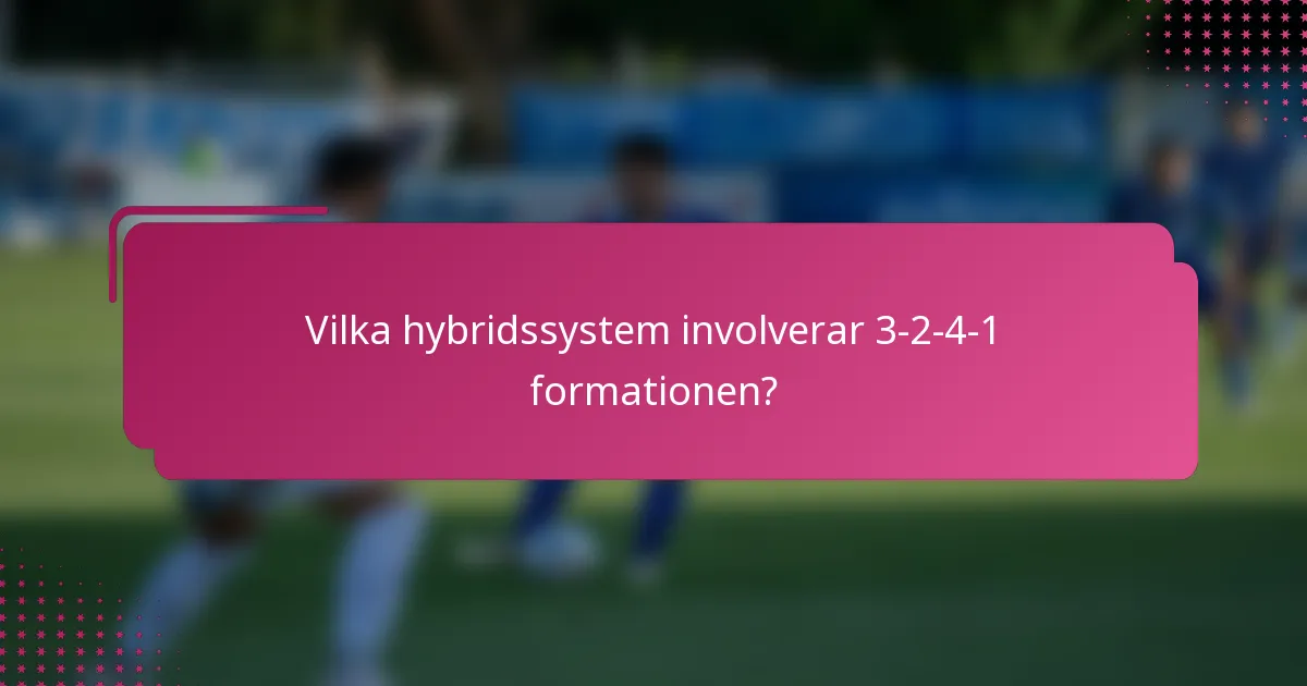 Vilka hybridssystem involverar 3-2-4-1 formationen?