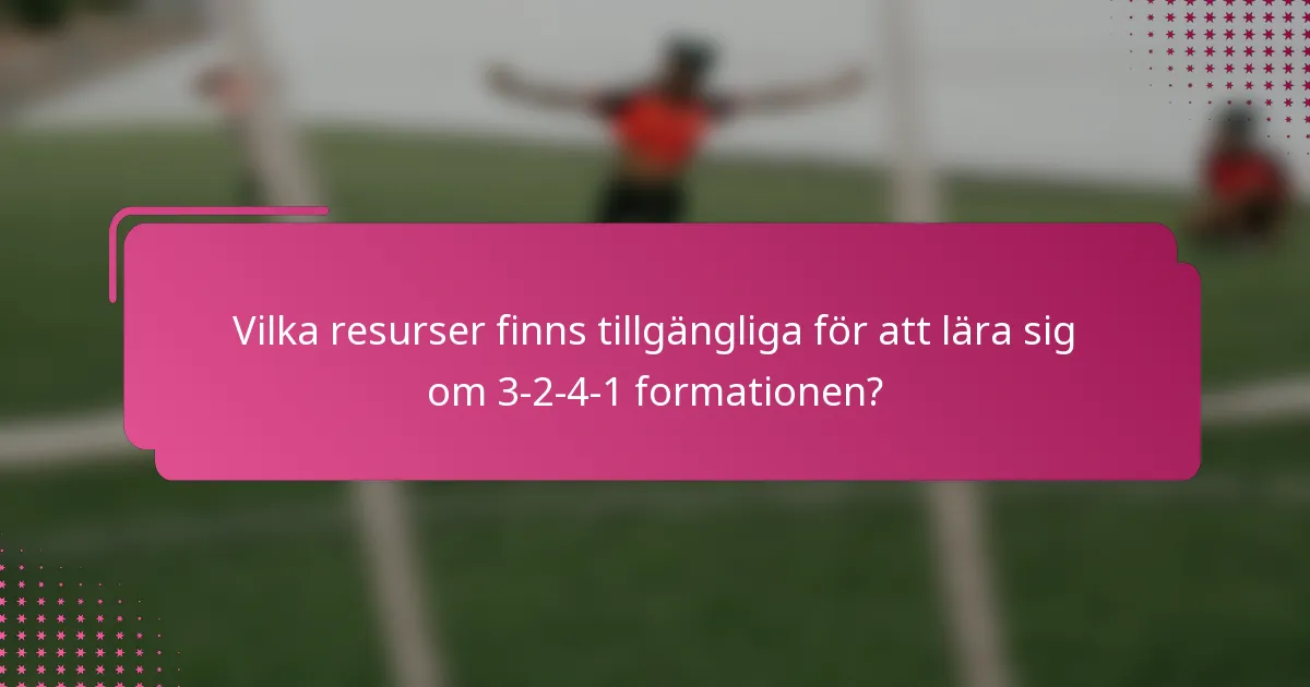 Vilka resurser finns tillgängliga för att lära sig om 3-2-4-1 formationen?