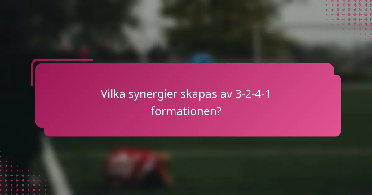 Vilka synergier skapas av 3-2-4-1 formationen?